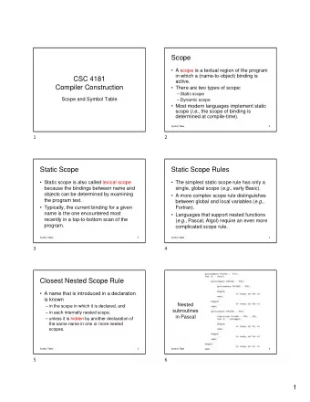 Scope   A scope is a textual region of the program  in which a (name-to-object) binding is  CSC