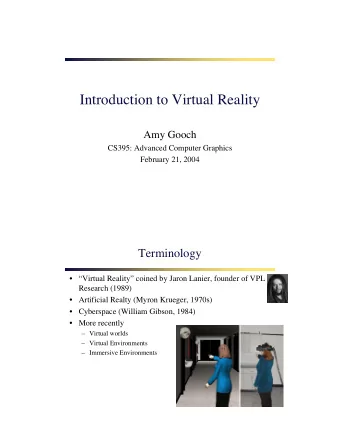 Introduction to Virtual Reality  Amy Gooch  CS395: Advanced Computer Graphics  February 21, 2004