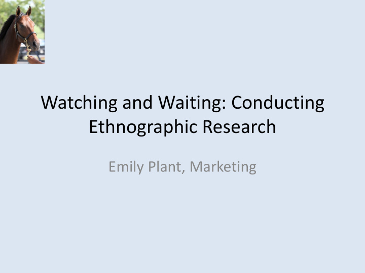 watching and waiting conducting ethnographic research