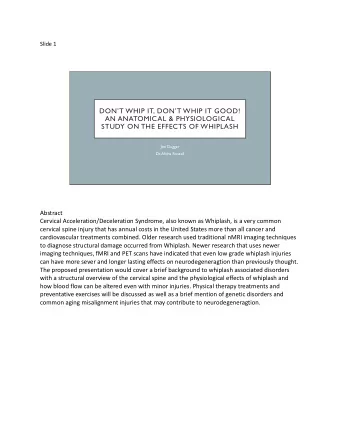 AN ANATOMICAL &amp; PHYSIOLOGICAL  STUDY ON THE EFFECTS OF WHIPLASH  Jim Dugger  Dr. Alisha Russell