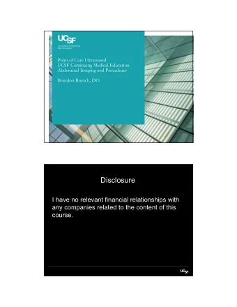 Disclosure  I have no relevant financial relationships with  any companies related to the content