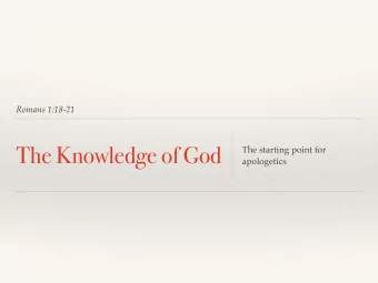 The Knowledge of God  The starting point for  apologetics  Original Presentation  This