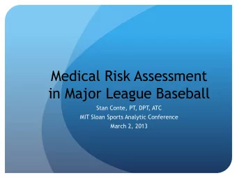 in Major League Baseball  Stan Conte, PT  , DPT  , ATC  MIT Sloan Sports Analytic Conference  March