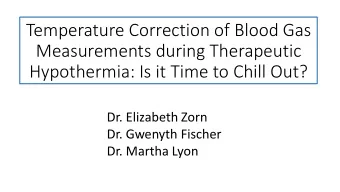 Temperature Correction of Blood Gas  Measurements during Therapeutic  Hypothermia: Is it Time to
