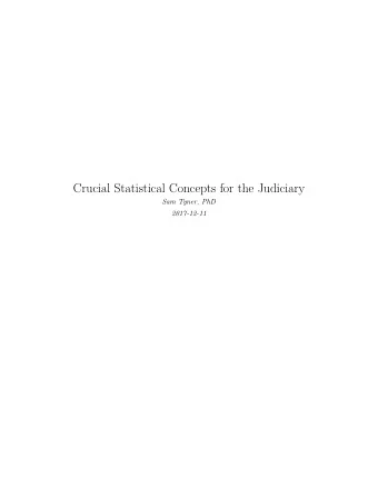 Crucial Statistical Concepts for the Judiciary  Sam Tyner, PhD  2017-12-11  2  Contents  4.1  3.3