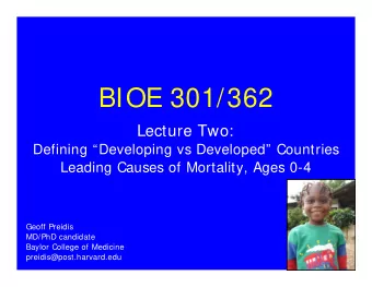 BIOE 301/362  Lecture Two:  Defining Developing vs Developed Countries  Leading Causes of