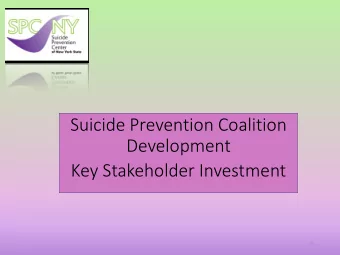 Suicide Prevention Coalition  Development  Key Stakeholder Investment  1  Ag  Agenda  nda f  for  r