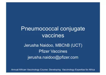Pneumococcal conjugate  vaccines  Jerusha Naidoo, MBChB (UCT)  Pfizer Vaccines