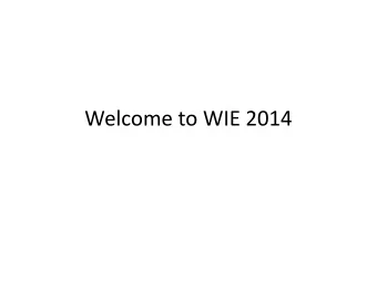 Welcome to WIE 2014  Aspirations and fears  A discussion session at WIE  David and kc  What should