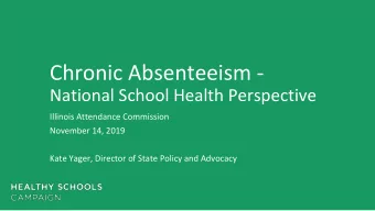 Chronic Absenteeism -  National School Health Perspective  Illinois Attendance Commission  November