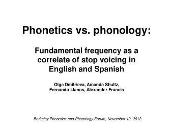 Phonetics vs. phonology:  Fundamental frequency as a  correlate of stop voicing in  English and