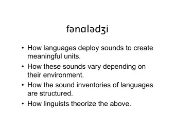 f  n  l  d  i  How languages deploy sounds to create  meaningful units.  How these
