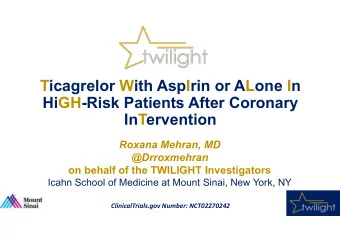 Ticagrelor With AspIrin or ALone In  HiGH-Risk Patients After Coronary  InTervention  Roxana