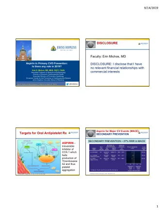 9/14/2019  DISCLOSURE  Faculty: Erin Michos, MD  Aspirin in Primary CVD Prevention:  DISCLOSURE: I