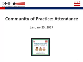 Community of Practice: Attendance  January 25, 2017  1  Agenda  Part I  I. Intro to the Truancy