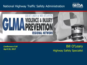 Bill OLeary  Conference Call  April 20, 2017  Highway Safety Specialist  Background  30 years