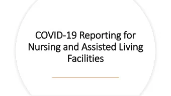 COV  OVID-19 Repo  eporting  g for  Nur  ursing  ng and  and As  Assisted  ed Living  ng