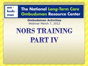 Ombudsman Activities  Webinar March 7, 2012  PURPOSE of TRAINING  Improve consistency in NORS