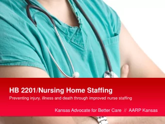 HB 2201/Nursing Home Staffing  Preventing injury, illness and death through improved nurse staffing
