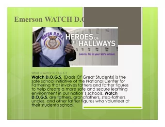 Emerson WATCH D.O.G.S.  What is WATCH D.O.G.S.? Watch D.O.G.S. (Dads Of Great Students) is the