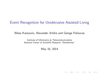 Event Recognition for Unobtrusive Assisted Living  Nikos Katzouris, Alexander Artikis and George