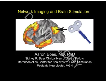 D  O  N  O  T  C  O  Aaron Boes, MD, PhD  P  Sidney R. Baer Clinical Neuroscience Fellow,  Y
