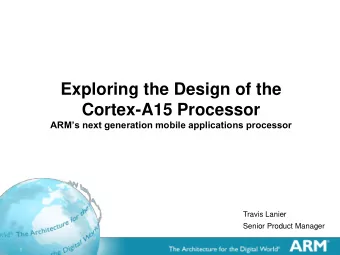 Cortex-A15 Processor  ARMs next generation mobile applications processor  Travis Lanier  Senior