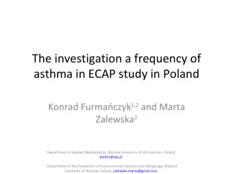 The investigation a frequency of  asthma in ECAP study in Poland Konrad Furmaczyk 1,2 and Marta