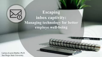 Escaping  inbox captivity:  Managing technology for better  employe well-being  Larissa (Lacie)