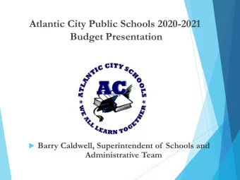 Atlantic City Public Schools 2020-2021  Budget Presentation  Barry Caldwell, Superintendent of