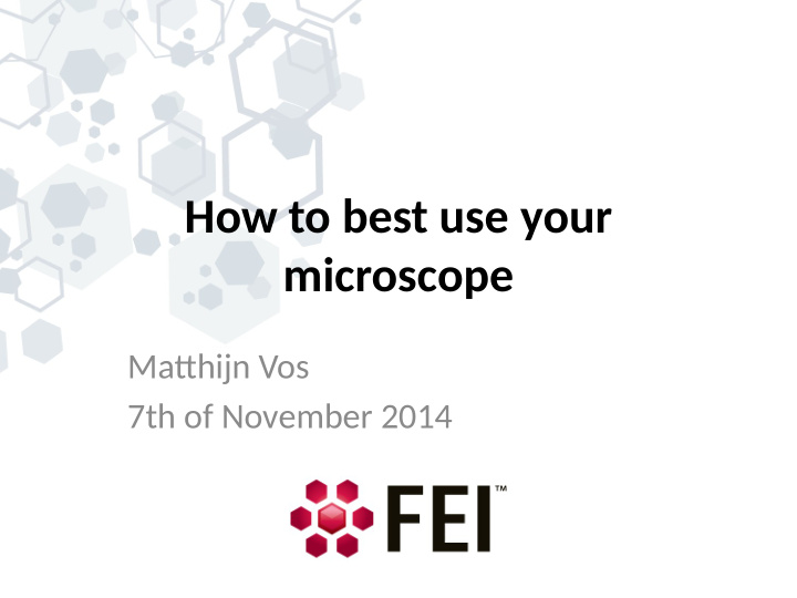 how to best use your microscope