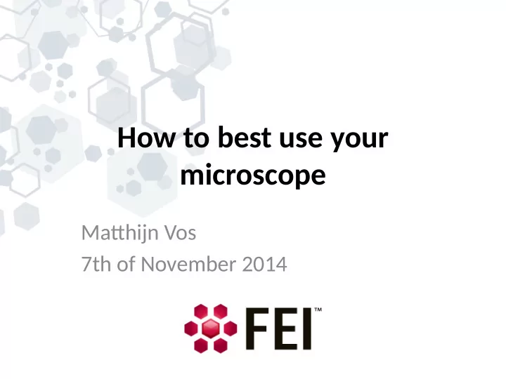 how to best use your microscope