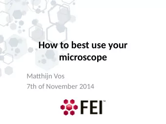 How to best use your  microscope  Matuhijn Vos  7th of November 2014  13/11/14  SPA revolutjon  S