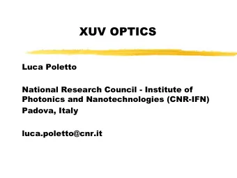 XUV OPTICS  Luca Poletto  National Research Council - Institute of  Photonics and Nanotechnologies