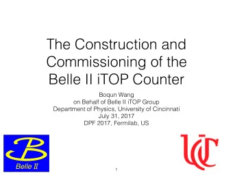 The Construction and  Commissioning of the  Belle II iTOP Counter  Boqun Wang  on Behalf of Belle