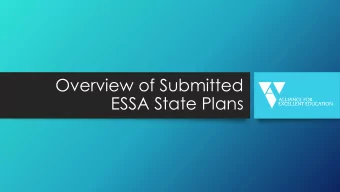 Overview of Submitted  ESSA State Plans  Whats in an ESSA Accountability Plan?  Designing an