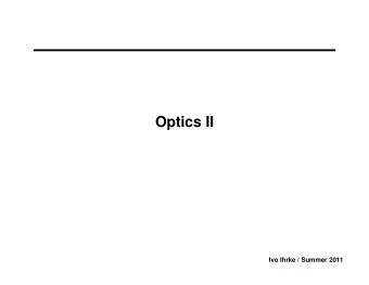 Optics II  Ivo Ihrke / Summer 2011  Aperture: Stops and Pupils   Principal effect: changes