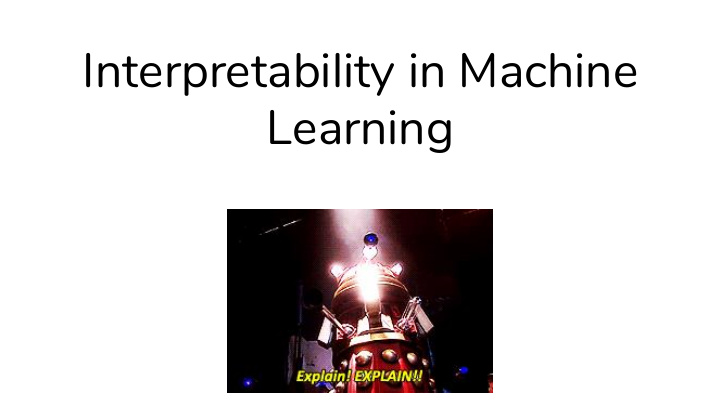 interpretability in machine learning why interpret the