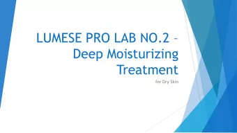 LUMESE PRO LAB NO.2   Deep Moisturizing  Treatment  for Dry Skin  INTRODUCTION  The skin on your