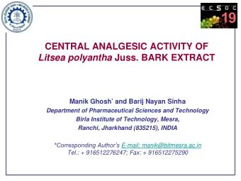 CENTRAL ANALGESIC ACTIVITY OF Litsea polyantha Juss. BARK EXTRACT Manik Ghosh * and Barij Nayan
