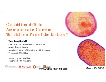 Clo stridium diffic ile  Asympto ma tic  Ca rrie rs   T  he  Hidde n Pa rt o f the  I  c e b e