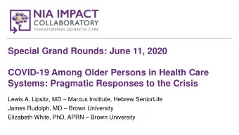 COVID-19 Among Older Persons in Health Care  Systems: Pragmatic Responses to the Crisis Lewis A.
