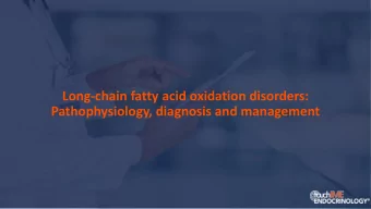 Long-chain fatty acid oxidation disorders:  Pathophysiology, diagnosis and management  What are the