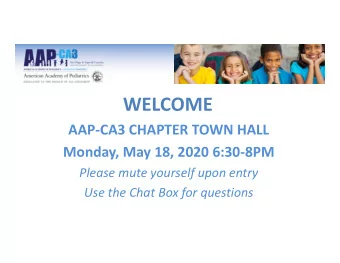 WELCOME  AAPCA3 CHAPTER TOWN HALL  Monday, May 18, 2020 6:308PM  Please mute yourself upon