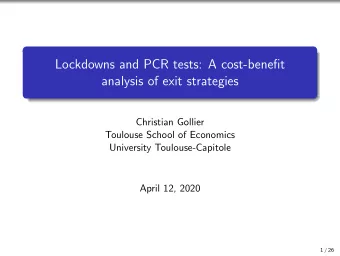 Lockdowns and PCR tests: A cost-benefit  analysis of exit strategies  Christian Gollier  Toulouse