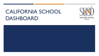 DASHBOARD  WHAT IS THE CALIFORNIA SCHOOL DASHBOARD?  New website featuring easy-to-read reports