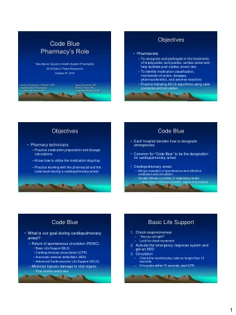 Code Blue  Pharmacys Role  Pharmacists  To recognize and participate in the treatments  of