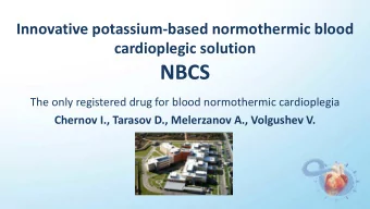 NBCS  The only registered drug for blood normothermic cardioplegia  Chernov I., Tarasov D.,