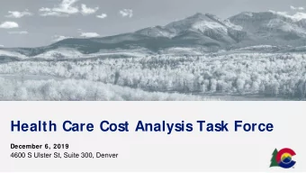 Health Care Cost Analysis Task Force  December 6, 2019  4600 S Ulster St, Suite 300, Denver  1176