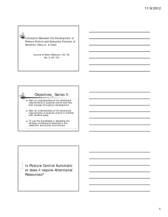 Objectives_ Series II  Gain an understanding of the attentional  requirements of postural